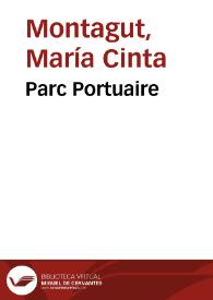 Parc Portuaire / María Cinta Montagut | Biblioteca Virtual Miguel de Cervantes
