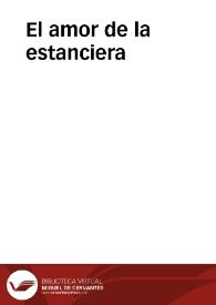 El amor de la estanciera | Biblioteca Virtual Miguel de Cervantes