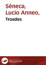 Troades | Biblioteca Virtual Miguel de Cervantes
