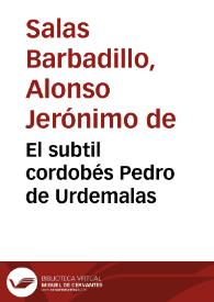 El subtil cordobés Pedro de Urdemalas / Alonso Jerónimo de Salas Barbadillo; edición de Florencio Sevilla Arroyo y Begoña Rodríguez Rodríguez | Biblioteca Virtual Miguel de Cervantes