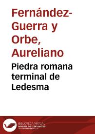 Piedra romana terminal de Ledesma / Aureliano Fernández-Guerra | Biblioteca Virtual Miguel de Cervantes