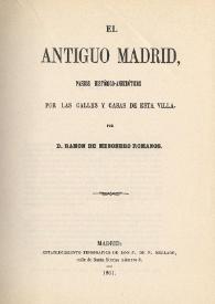 El antiguo Madrid : paseos históricos-anecdóticos por las calles y casas de esta villa / por D. Ramón Mesonero Romanos | Biblioteca Virtual Miguel de Cervantes