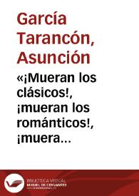 «¡Mueran los clásicos!, ¡mueran los románticos!, ¡muera todo!» . Juan Martínez Villergas y la sátira del tema literario (1842-1846) / Asunción García Tarancón | Biblioteca Virtual Miguel de Cervantes