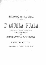 L'Agüela Puala: sarsueleta cómica en un acte, parodia de "La Sonámbula" / per Constantino Llombart y Ricardo Cester; música del Mtre. Cortina | Biblioteca Virtual Miguel de Cervantes