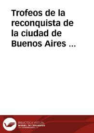 Trofeos de la reconquista de la ciudad de Buenos Aires en 1806 / José Gómez de Arteche | Biblioteca Virtual Miguel de Cervantes