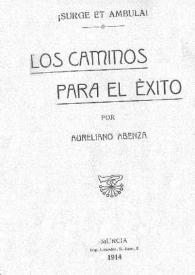 Los caminos para el éxito / por Aureliano Abenza | Biblioteca Virtual Miguel de Cervantes