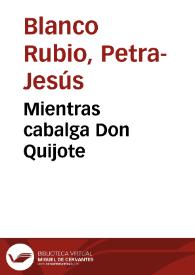 Mientras cabalga Don Quijote | Biblioteca Virtual Miguel de Cervantes
