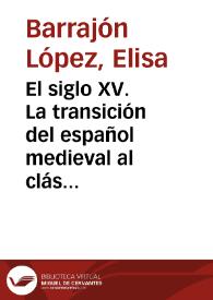 El siglo XV. La transición del español medieval al clásico / Elisa Barrajón, Belén Alvarado | Biblioteca Virtual Miguel de Cervantes