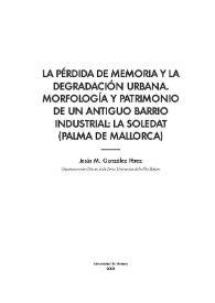La pérdida de memoria y la degradación urbana. Morfología y patrimonio de un antiguo barrio industrial : La Soledat (Palma de Mallorca) / Jesús M. González Pérez | Biblioteca Virtual Miguel de Cervantes