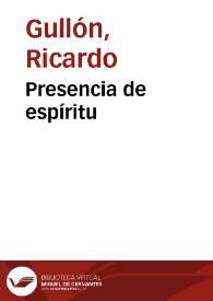 Presencia de espíritu / Ricardo Gullón | Biblioteca Virtual Miguel de Cervantes