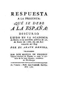 Respuesta a la pregunta : ¿qué se debe a la España? / por el Abate Denina; traducido por Don Manuel de Urqullu | Biblioteca Virtual Miguel de Cervantes