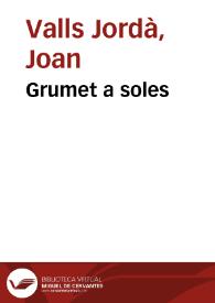 Grumet a soles / Joan Valls Jordà | Biblioteca Virtual Miguel de Cervantes