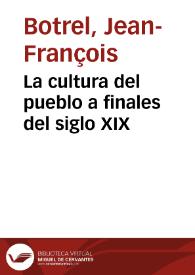 La cultura del pueblo a finales del siglo XIX / Jean-François Botrel | Biblioteca Virtual Miguel de Cervantes