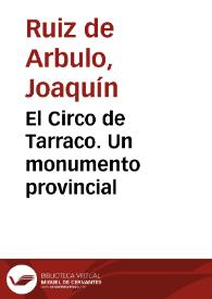 El Circo de Tarraco. Un monumento provincial / Joaquín Ruiz de Arbulo, Ricardo Mar | Biblioteca Virtual Miguel de Cervantes