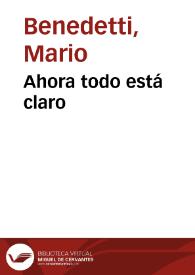 Ahora todo está claro / Mario Benedetti | Biblioteca Virtual Miguel de Cervantes