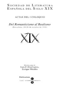 Del Romanticismo al Realismo : Actas del I Coloquio  de la Sociedad de Literatura Española del Siglo XIX (Barcelona, 24-26 de octubre de 1996) / edición a cargo de Luis F. Díaz Larios, Enrique Miralles | Biblioteca Virtual Miguel de Cervantes