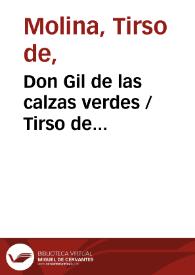 Don Gil de las Calzas Verdes / comedia sin fama del maestro Tirso de Molina | Biblioteca Virtual Miguel de Cervantes