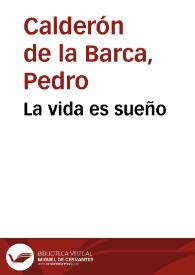 La vida es sueño / Pedro Calderón de la Barca; edición de Evangelina Rodríguez Cuadros | Biblioteca Virtual Miguel de Cervantes