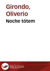 Noche tótem / Oliverio Girondo | Biblioteca Virtual Miguel de Cervantes