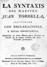 La syntaxis del maestro Juan Torrella / Ilustrada con declaraciones y notas importantes, dispuestas en claro método para facilitar el estudio de la lengua lanita [sic] , con otros tratados provechosos | Biblioteca Virtual Miguel de Cervantes