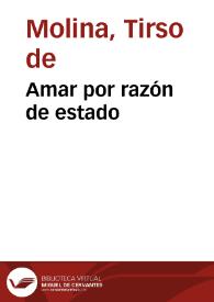 Amar por razón de estado / Tirso de Molina | Biblioteca Virtual Miguel de Cervantes