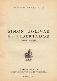 Simón Bolívar. Biografía / Manuel Pérez Vila | Biblioteca Virtual Miguel de Cervantes