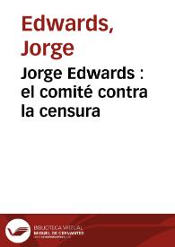 Jorge Edwards : el comité contra la censura / Jorge Edwards | Biblioteca Virtual Miguel de Cervantes