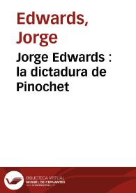 Jorge Edwards : la dictadura de Pinochet / Jorge Edwards | Biblioteca Virtual Miguel de Cervantes