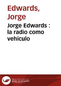 Jorge Edwards : la radio como vehículo / Jorge Edwards | Biblioteca Virtual Miguel de Cervantes