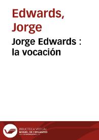 Jorge Edwards : la vocación / Jorge Edwards | Biblioteca Virtual Miguel de Cervantes