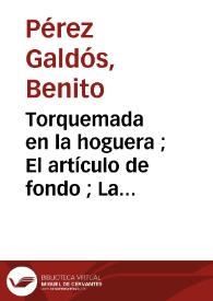 Torquemada en la hoguera ; El artículo de fondo ; La mula y el buey ; La pluma en el viento ; La conjuración de las palabras ; Un tribunal literario ; La princesa y el granuja ; Junio / B. Pérez Galdós | Biblioteca Virtual Miguel de Cervantes