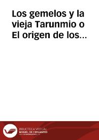 Los gemelos y la vieja Tarunmio o El origen de los frutos | Biblioteca Virtual Miguel de Cervantes