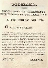 Proclama. A los Pueblos del Sur / Simón Bolívar Libertador de Colombia &&& [Bogotá 3 de julio de 1828] | Biblioteca Virtual Miguel de Cervantes