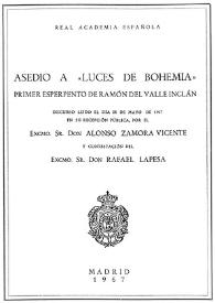 Asedio a "Luces de Bohemia" primer esperpento de Ramón del Valle Inclán / discurso leído el día 28 de mayo de 1967 ... por Alonso Zamora Vicente; y contestación de Rafael Lapesa | Biblioteca Virtual Miguel de Cervantes