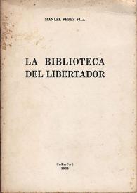 La biblioteca del Libertador / Manuel Pérez Vila | Biblioteca Virtual Miguel de Cervantes
