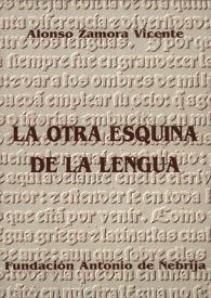 La otra esquina de la lengua / Alonso Zamora Vicente | Biblioteca Virtual Miguel de Cervantes