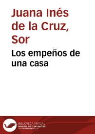 Los empeños de una casa / Sor Juana Inés de la Cruz | Biblioteca Virtual Miguel de Cervantes