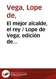 El mejor alcalde, el rey / Lope de Vega; edición de Teresa Ferrer | Biblioteca Virtual Miguel de Cervantes