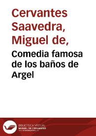 Comedia famosa de los baños de Argel / Miguel de Cervantes Saavedra; edición publicada por Rodolfo Schevill y Adolfo Bonilla | Biblioteca Virtual Miguel de Cervantes