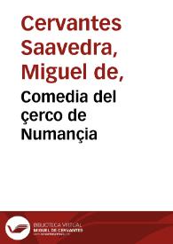 Comedia del çerco de Numançia / Miguel de Cervantes Saavedra; edición publicada por Rodolfo Schevill y Adolfo Bonilla | Biblioteca Virtual Miguel de Cervantes