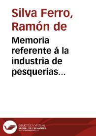 Memoria referente á la industria de pesquerias representada en la Exposición Universal de Paris en 1878 / por Ramón de Silva Ferro | Biblioteca Virtual Miguel de Cervantes