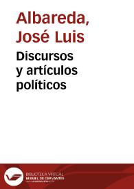 Discursos y artículos políticos / José Luis Albareda; con una carta prólogo de Juan Alvarez de Lorenzana | Biblioteca Virtual Miguel de Cervantes