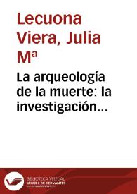 La arqueología de la muerte: la investigación bioantropológica en las Islas Canarias / Julia M.ª Lecuona Viera | Biblioteca Virtual Miguel de Cervantes