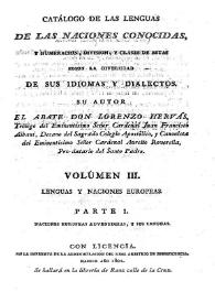 Catálogo de las lenguas de las naciones conocidas, y numeración, división, y clases de éstas según la diversidad de sus idiomas y dialectos. Volumen 3: Lengua y naciones europeas. Parte I: Naciones europeas advenedizas, y sus lenguas / su autor el abate Don Lorenzo Hervás | Biblioteca Virtual Miguel de Cervantes