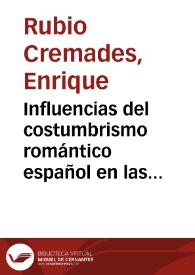 Influencias del costumbrismo romántico español en las colecciones costumbristas hispanoamericanas del siglo XIX / Enrique Rubio Cremades | Biblioteca Virtual Miguel de Cervantes