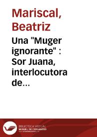 Una "Muger ignorante" : Sor Juana, interlocutora de virreyes / Beatriz Mariscal Hay | Biblioteca Virtual Miguel de Cervantes