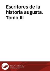 Escritores de la historia augusta. Tomo 3 / traducción directa del latín por Francisco Navarro y Calvo | Biblioteca Virtual Miguel de Cervantes