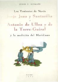 Los tenientes de navío Jorge Juan y Santacilia y Antonio de Ulloa y de la Torre-Guiral y la medición del Meridiano / Julio F. Guillén | Biblioteca Virtual Miguel de Cervantes