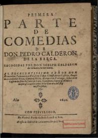 Primera parte de comedias de don Pedro Calderon de la Barca / recogidas por don Ioseph Calderon de la Barca, su hermano… | Biblioteca Virtual Miguel de Cervantes