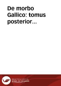 De morbo Gallico : tomus posterior... | Biblioteca Virtual Miguel de Cervantes
